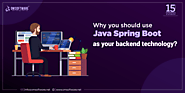Why you should use java Spring Boot as your backend technology?