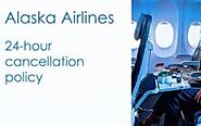 Alaska Airlines Cancellation Policy 24 Hours, Fee & Refund Policy