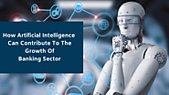 How Artificial Intelligence Can Contribute To the Growth of Banking Sector - Signzy