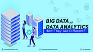 What are the differences between "Big Data" and “Data Analytics”?  