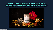 What Are Tips For Amazon FBA Scroll-Stopping Product Images?