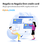 Regalia vs Regalia first credit card – All you get to know about HDFC regalia credit card