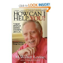How Can I Help You? The Most Important Question in Business and In Life: M. Walter Levine, Virginia Juliano