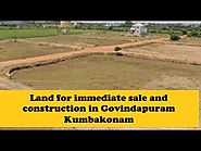 Land for immediate sale and construction in Govindapuram Kumbakonam