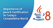Importance of Java 8 Certification in Today’s Competitive World