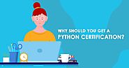 Why Should You Get A Python Certification?