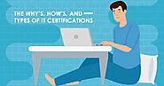 The Why’s, How’s, and Types of IT Certifications
