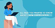 All That You Wanted To Know About CAPM Certification