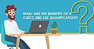 What Are The Benefits Of A Cisco 200-125 Qualification?