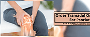 Order Tramadol Online To Manage The Pain Of Psoriatic Arthritis Treatment