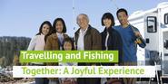 Travelling and Fishing Together: A Joyful Experience