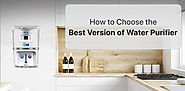 How to Choose the Best Version of Water Purifier
