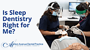 Is Sleep Dentistry Right for Me? | Ashton Avenue Dental Practice