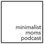 Minimalist Moms Podcast