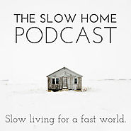 The Slow Home Podcast