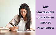 Why Are Government Job Exams Highly Prestigious In India?