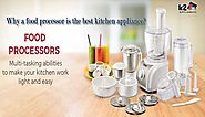 Why a food processor is the best kitchen appliance?