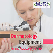 Dermatology Equipment - (+91) -9783666566 – Mentok