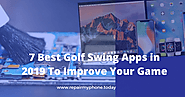 7 Best Golf Swing Apps in 2019 To Improve Your Game