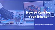 How to Care for Your iPhone