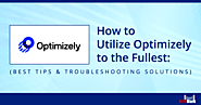 How to Utilize Optimizely to the Fullest: Best Tips and Troubleshooting Solutions | BrillMark