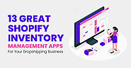 13 Great Shopify Inventory Management Apps For Your Dropshipping Business