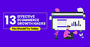 13 Effective Ecommerce Growth Hacks You Should Try Today