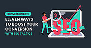 Conversion Rate: Eleven Ways To Boost Your Conversion With SEO Tactics