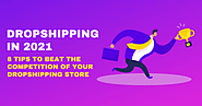 Dropshipping In 2021 - Eight Tips To Beat The Competition Of Your Dropshipping Store