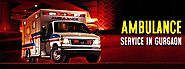 Ambulance Service in Gurgaon – Manish Ambulance Number