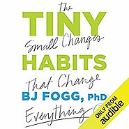 Amazon.com: Tiny Habits: The Small Changes That Change Everything (Audible Audio Edition): BJ Fogg PhD, Audible Studi...
