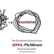 Essentialism: The Disciplined Pursuit of Less
