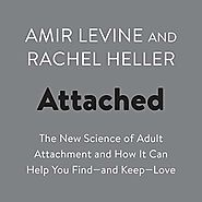 Attached: The New Science of Adult Attachment and How It Can Help You Find - and Keep - Love