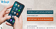 What Is Mobile App Development & How Mobile App Is Important In Your Business?