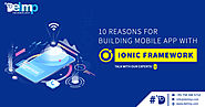 10 Reasons For Building Mobile App With Ionic Framework