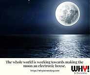 The whole world is working towards making the moon an electronic house.