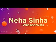 INTERVIEW - Neha Sinha | Author of "Wild And Wilful"