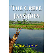 “The Crepe Jasmines” By Suvendu Tripathy: Book Review