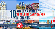 10 popular cities to settle in Canada for migrants