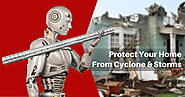 How to Protect Your House from Cyclones & Storms?