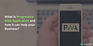 What is Progressive Web Application and how it can Help your Business?