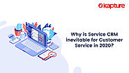 Why is Service CRM inevitable for Customer Service in 2020?