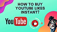 How To Buy YouTube Likes Instant?