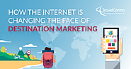 How the Internet is Changing the Face of Destination Marketing