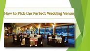 How to Pick the Perfect Wedding Venue
