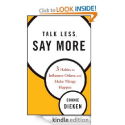 Talk Less, Say More: Three Habits to Influence Others and Make Things Happen: Connie Dieken: Amazon.com: Kindle Store