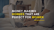 9 Money Making Hobbies That Are Perfect For Women
