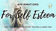 🕉️🧘 Affirmations For Self Esteem - Affirmations that will help change the way you think and feel.☯️🙏