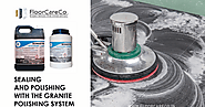Choose the granite polishing system by Floor Care co