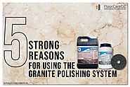 5 strong reasons for using the Granite polishing system 
